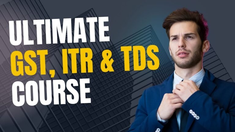 The Ultimate GST, ITR, and TDS Course
